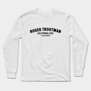 Roger Troutman Shirt - California Love - Funk & Talk Box Legend Long Sleeve T-Shirt